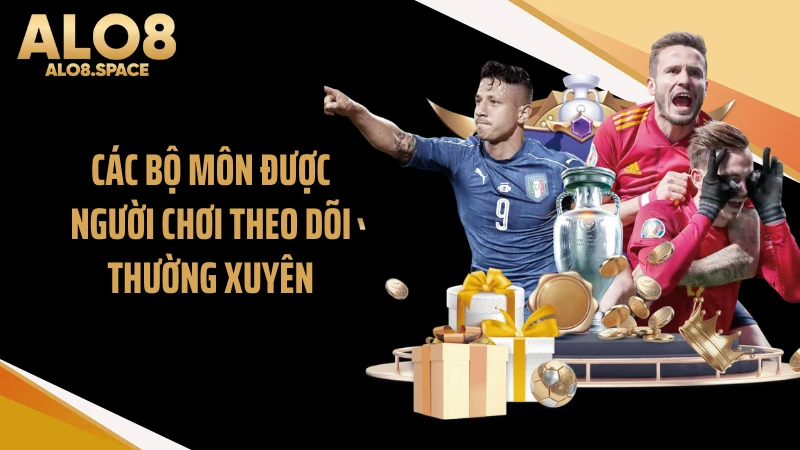 Các bộ môn được người chơi theo dõi thường xuyên