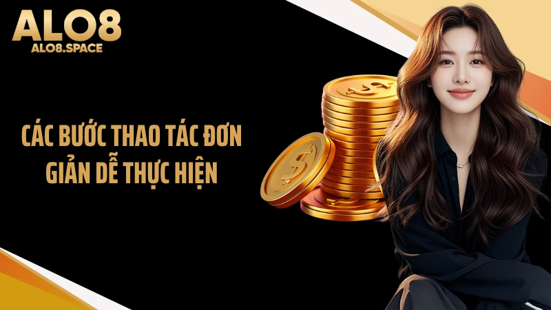 Các bước thao tác đơn giản dễ thực hiện