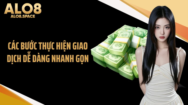 Các bước thực hiện giao dịch dễ dàng nhanh gọn
