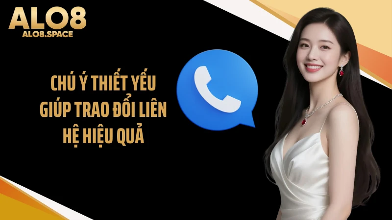 Chú ý thiết yếu giúp trao đổi liên hệ hiệu quả