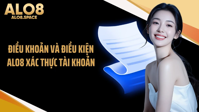 Điều khoản và điều kiện ALO8 xác thực tài khoản