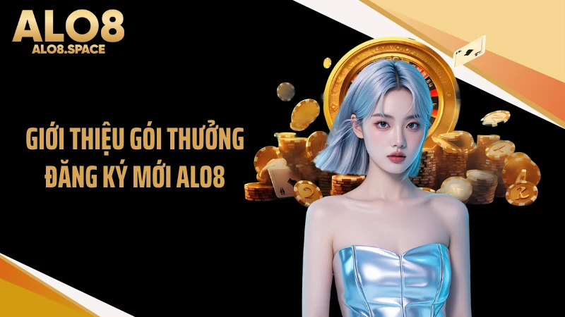 Giới thiệu gói thưởng đăng ký mới ALO8
