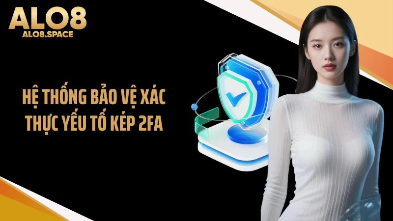 Hệ thống bảo vệ xác thực yếu tố kép 2FA