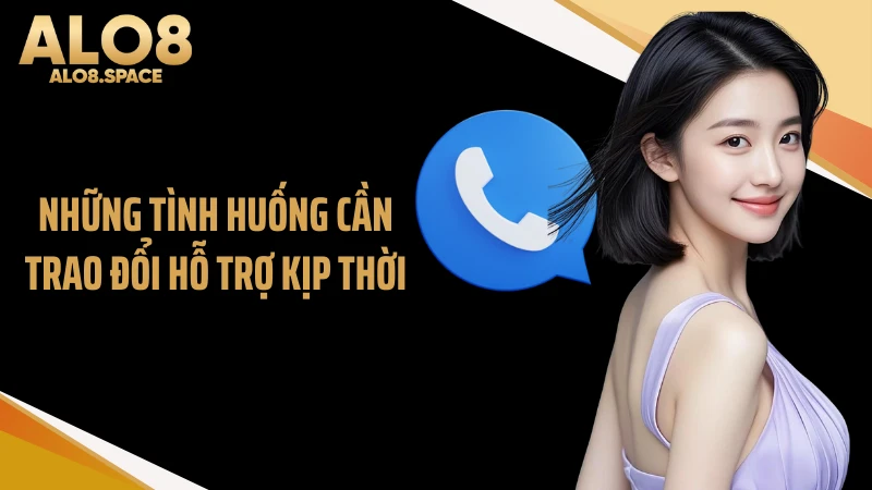 Những tình huống cần trao đổi hỗ trợ kịp thời