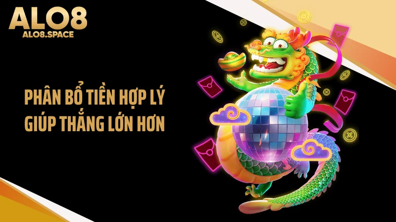 Phân bổ tiền hợp lý giúp thắng lớn hơn