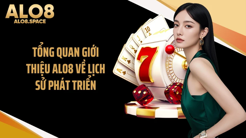 Tổng quan giới thiệu ALO8 về lịch sử phát triển